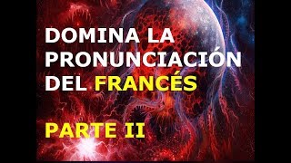 Francés - Lección 2 - Pronunciación (2da. Parte)