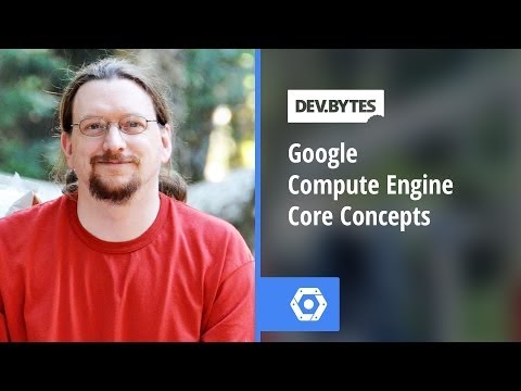 DevBytes - Google Compute Engine Core Concepts - UC_x5XG1OV2P6uZZ5FSM9Ttw