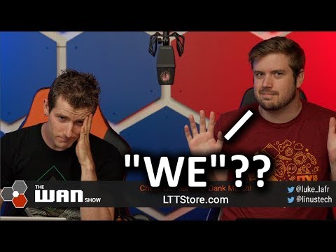 We Made a Video you guys HATED - WAN Show July 12, 2019 - UCXuqSBlHAE6Xw-yeJA0Tunw