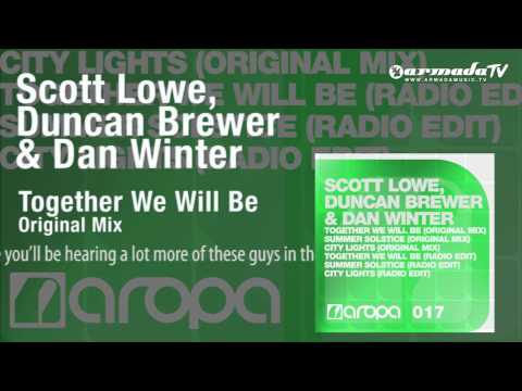 Scott Lowe, Duncan Brewer & Dan Winter - Together We Will Be (Original Mix) - UCGZXYc32ri4D0gSLPf2pZXQ