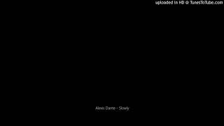 Alexis Dante - Slowly