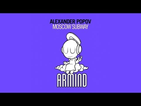 Alexander Popov - Moscow Subway (Original Mix) - UCGZXYc32ri4D0gSLPf2pZXQ