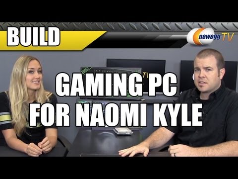 Gaming PC Build for Naomi Kyle - Newegg TV - UCJ1rSlahM7TYWGxEscL0g7Q