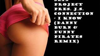 Jaybee & Slin Project pres. J.S. Connection - I Know (Danny Burn & Funny Pirates Remix)