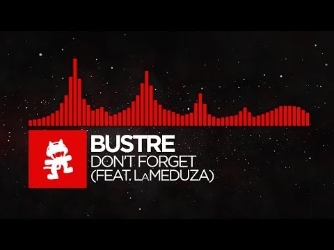 [DnB] - Bustre - Don`t Forget (feat. LaMeduza) [Monstercat Release] - UCJ6td3C9QlPO9O_J5dF4ZzA