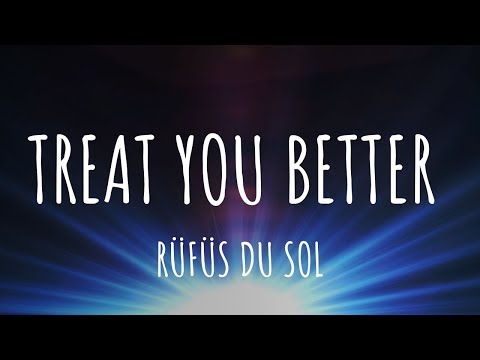 RÜFÜS DU SOL - Treat You Better (Lyrics) - UC3xS7KD-nL8dpireWEUIxNA