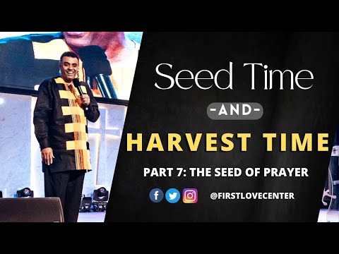 Seed Time And Harvest Time - Part 7: Seed Of Prayer  Dag Heward-Mills