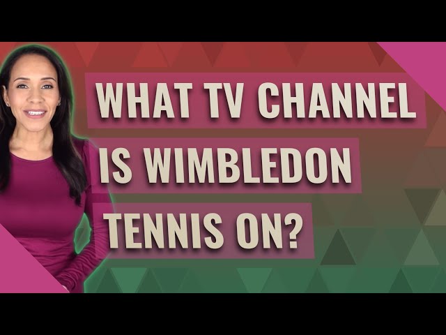 What TV Channel Is Wimbledon Tennis On?