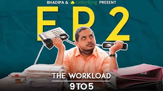 9 To 5 (Nine 2 Five) - Episode 2 | The Workload | @Cottonking Official  | Webseries | #Bhadipa