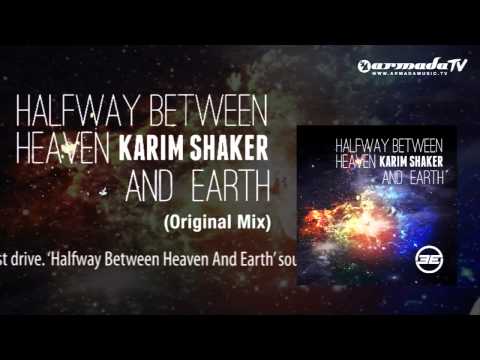 Karim Shaker - Halfway Between Heaven And Earth (Original Mix) - UCGZXYc32ri4D0gSLPf2pZXQ