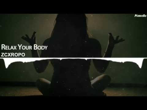 zcxropo - Relax Your Body  (Original Mix)【MInimal】 - UCYAlcxBuDE_b5RTgs6A2d_Q