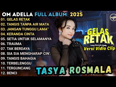 GELAS RETAK - TASYA ROSMALA ADELLA - OM ADELLA TERBARU 2025