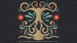 The Alternate Routes - Nothing Lost
