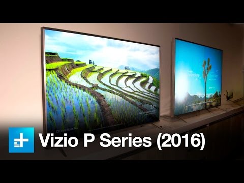 Vizio P Series (2016) Hands On - UC8wXC0ZCfGt3HaVLy_fdTQw