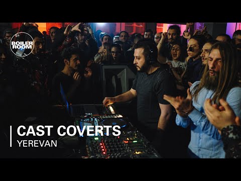 Cast Coverts | Boiler Room Yerevan - UCGBpxWJr9FNOcFYA5GkKrMg