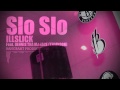 MV เพลง Slo Slo - ILLSLICK Feat. DENNIS THA MANACE (THAIKOON)