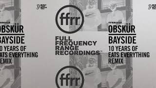 Obskür – Bayside [10 Years Of Eats Everything Remix] (Official Audio)