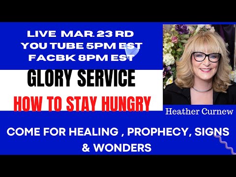 GLORY SERVICE -HOW TO STAY HUMGRY FOR GOD  FACING STORMS /Come 4 Healing, Prophecy,  Signs & Wonders
