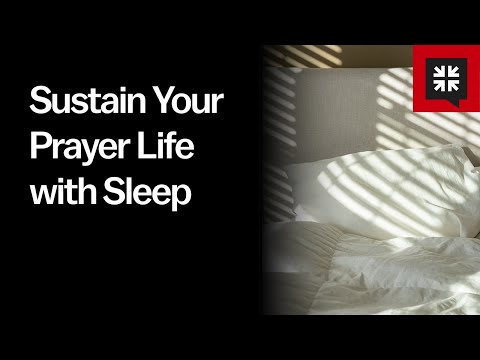 Sustain Your Prayer Life with Sleep