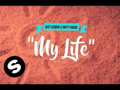 Just Kiddin x Dirty Radio - My Life (Official Lyric Video) - UCpDJl2EmP7Oh90Vylx0dZtA