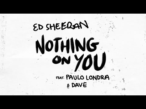 Ed Sheeran - Nothing on You ft. Paulo Londra, Dave