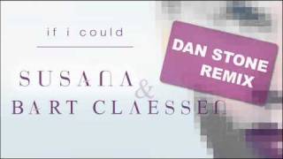 Susana & Bart Claessen - If I Could (Dan Stone remix) [OFFICIAL]