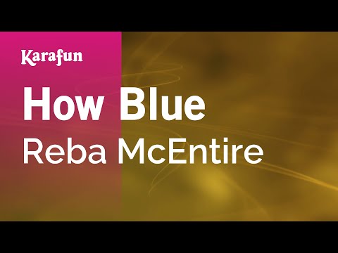 Karaoke How Blue - Reba McEntire * - UCbqcG1rdt9LMwOJN4PyGTKg