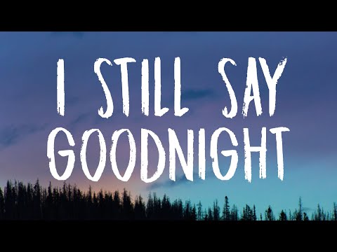 Tate McRae - i still say goodnight (Lyrics)