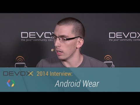 Devoxx 2014 Interviews: Android Wear - UC_x5XG1OV2P6uZZ5FSM9Ttw