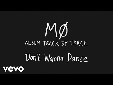 MØ - Don't Wanna Dance (Track by Track) - UCtGsfvj155zp8maBFng9hHg