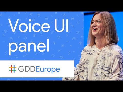 Panel on Voice UI: What's all the Noise About? (GDD Europe '17) - UC_x5XG1OV2P6uZZ5FSM9Ttw