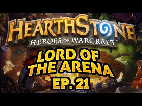 Hearthstone: Lord of the Arena - Episode 21 - UCy1Ms_5qBTawC-k7PVjHXKQ