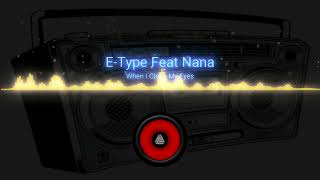 E-Type Feat. Nana - When I Close My Eyes
