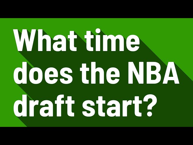 What Time Does the NBA Draft Start?