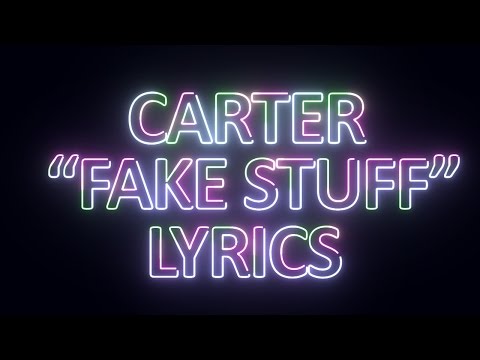 CaRter - Fake Stuff Lyrics - UCnQ9vhG-1cBieeqnyuZO-eQ