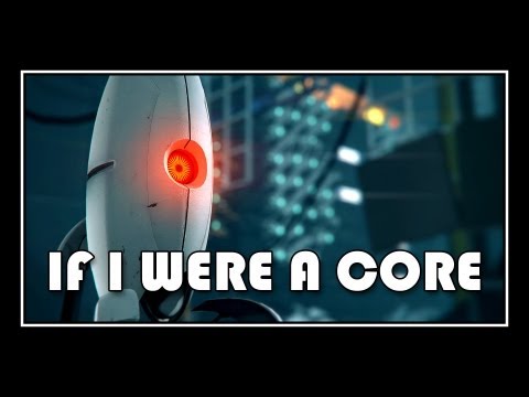 Portal - If I Were A Core - UCUJXm3LMFLSEe_A2IBf8GwQ