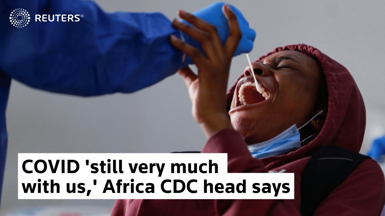 COVID ‘still very much with us,’ Africa CDC head says