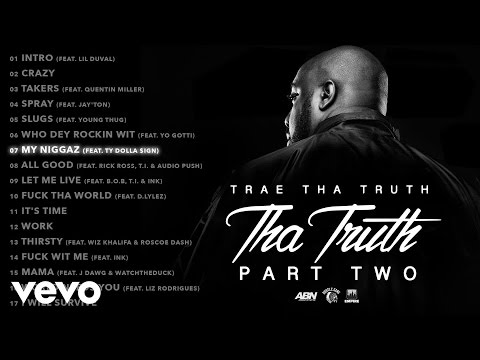 Trae Tha Truth - My Niggaz (Audio) ft. Ty Dolla $ign - UCakqwhv9V-7nzEXGQhckwEA