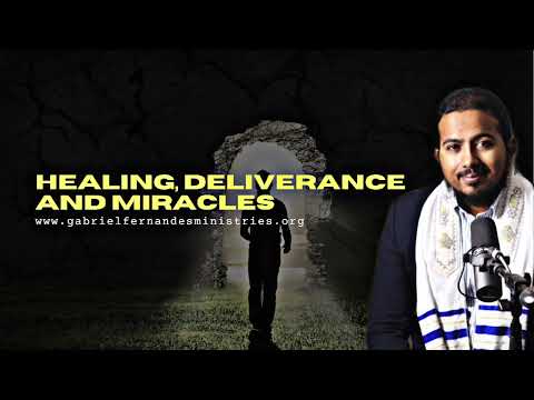 PRAYERS FOR HEALING, DELIVERANCE AND MIRACLES BY EVANGELIST GABRIEL FERNANDES