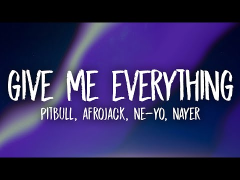 Pitbull - Give Me Everything (Lyrics) ft. Ne-Yo, Afrojack, Nayer
