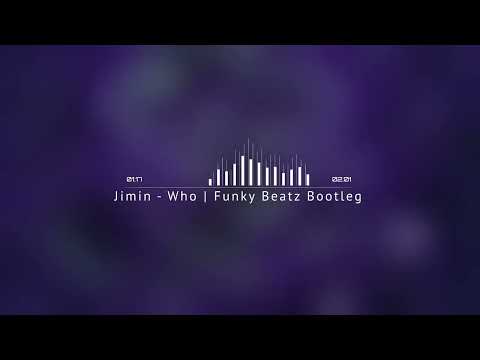 Jimin - Who (Funky Beatz Bootleg)