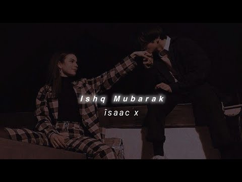 Ishq Mubarak (Slowed+Reverb) Arijit Singh | îsaac x