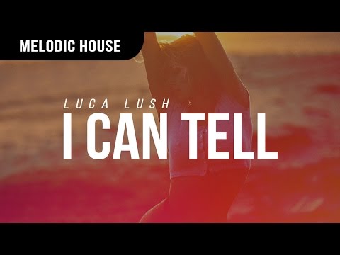 Luca Lush - I Can Tell - UCBsBn98N5Gmm4-9FB6_fl9A