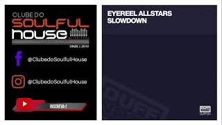 Eyereel Allstars - Slowdown (Earnshaws Vocal Mix)