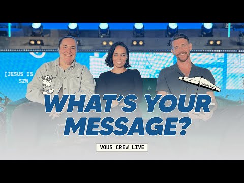 What's Your Message?  VOUS Crew Live