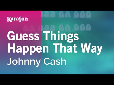 Karaoke Guess Things Happen That Way - Johnny Cash * - UCbqcG1rdt9LMwOJN4PyGTKg