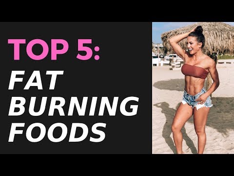 TOP 5 FAT BURNING FOODS - UC-07j8SBVA5mHbiNWe2-jcw