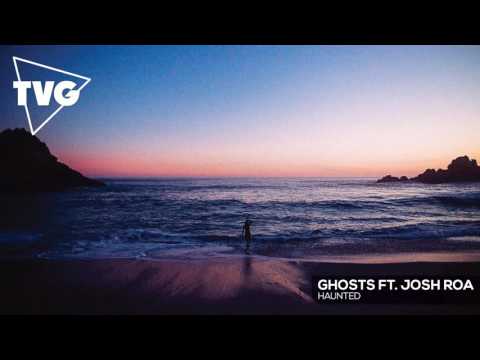 Ghosts ft. Josh Roa - Haunted - UCxH0sQJKG6Aq9-vFIPnDZ2A