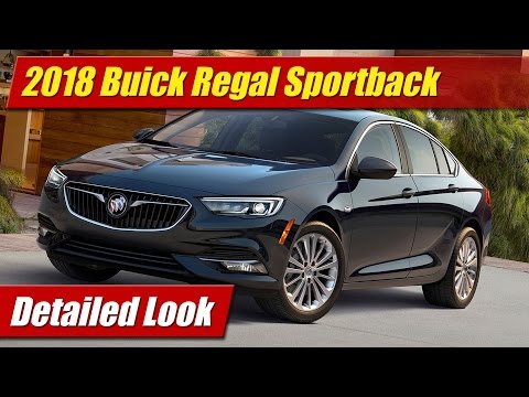 2018 Buick Regal Sportback: Detailed Look - UCx58II6MNCc4kFu5CTFbxKw