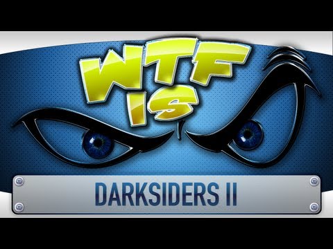 ► WTF Is... - Darksiders II ? - UCy1Ms_5qBTawC-k7PVjHXKQ